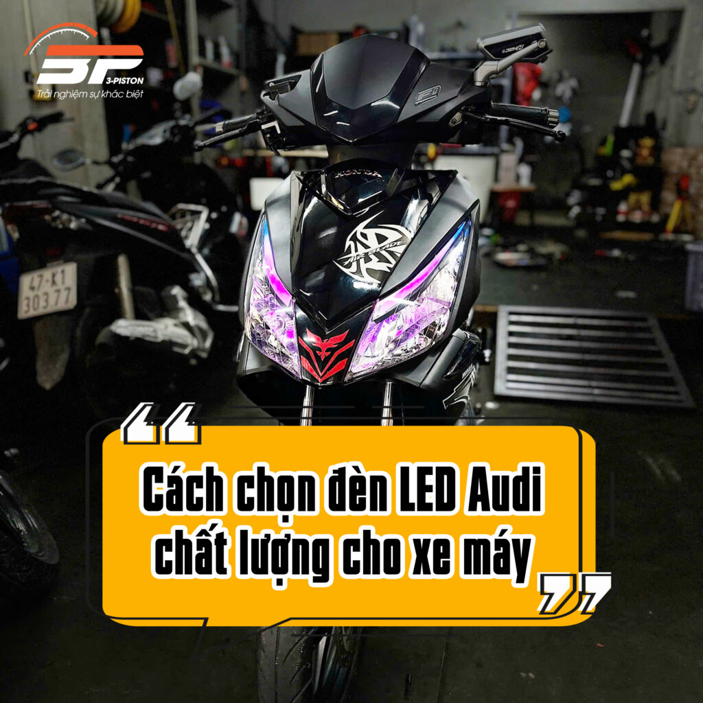 Cách chọn đèn LED Audi chất lượng cho xe máy 