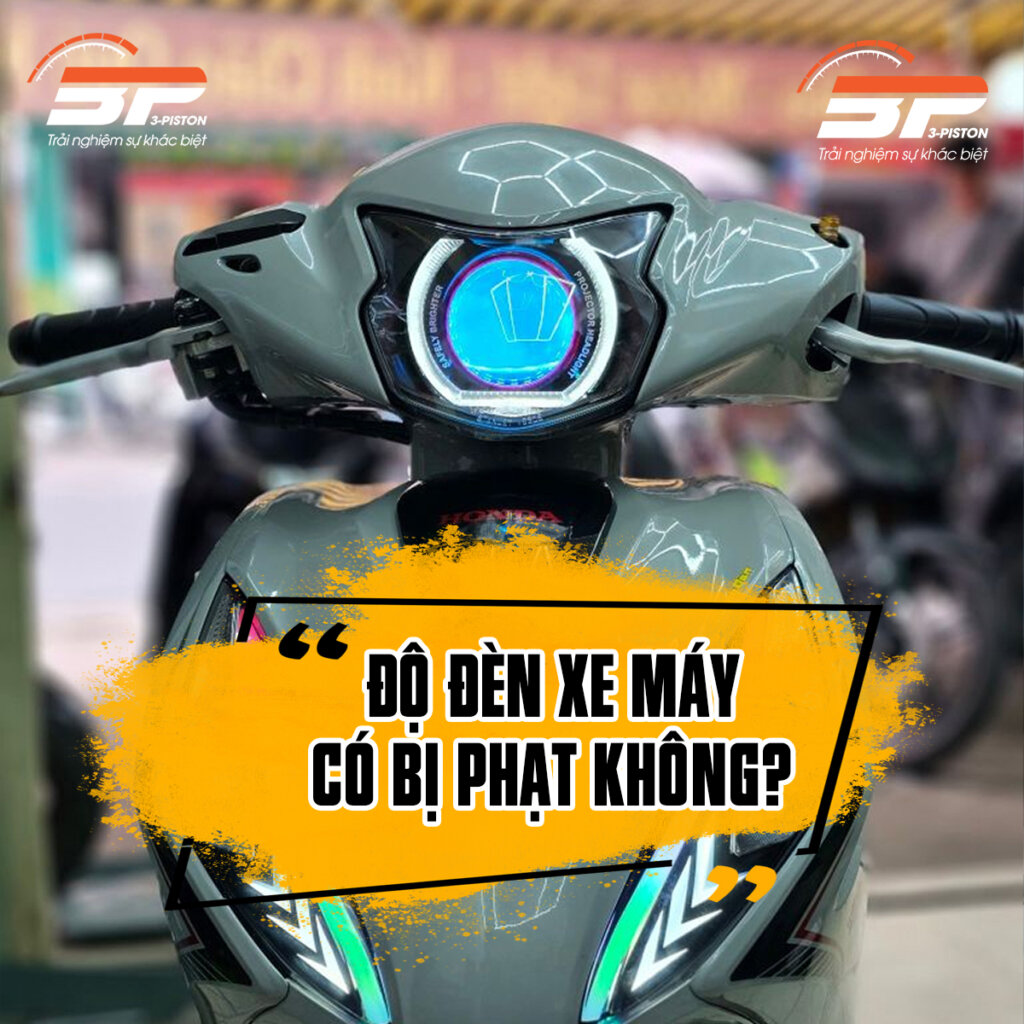Độ Đèn Xe Máy Có Bị Phạt Không