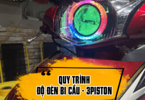 Quy trình độ đèn bi cầu xe máy chuyên nghiệp tại 3Piston